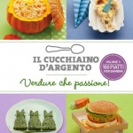 Novità in libreria: Il cucchiaino d'argento 3 - Verdure che passione!