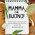mamma che buono