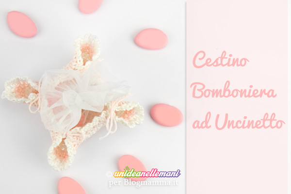 Come Fare Bomboniere All Uncinetto A Forma Di Cestino Blogmamma It